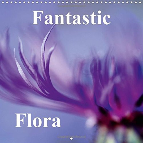 Fantastic Flora 2016: Beautiful flowers. (Calvendo Nature) Mathematics