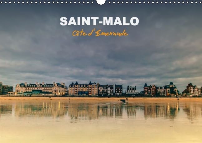 SAINT-MALO, Cote d'Emeraude 2016: Saint-Malo, la cite corsaire, berceau de Francois-Rene Chateaubriand et de Jacques Cartier (Calvendo Places) Film, Art & Culture