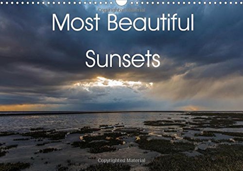 Most Beautiful Sunsets 2016: Sunsets in the most beautiful colours (Calvendo Places) Geology & Geography
