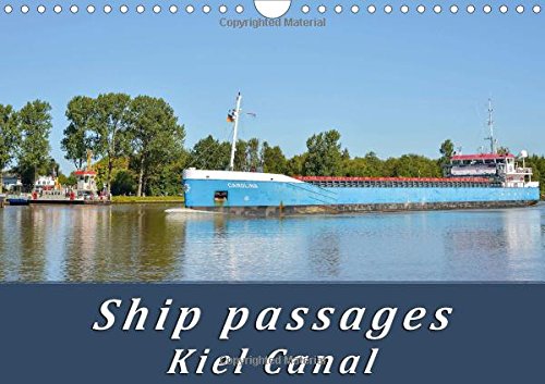 Ship passages Kiel Canal 2016: A variety of vessels on one of the busiest waterways in the world, the Kiel Canal. (Calvendo Technology) Photography