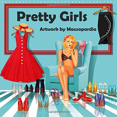 Pretty Girls Artwork by Mausopardia 2016: Pretty Girls, artwork in retro style of the 50s and 60s (Calvendo People) Film, Art & Culture