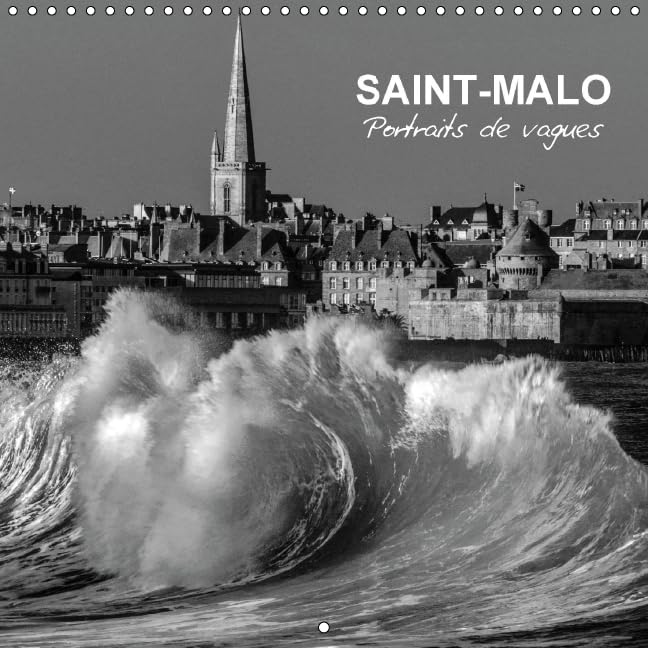 Saint-Malo Portraits de vagues 2016: Les grandes marees du pays de Saint-Malo (Calvendo Places) Architecture