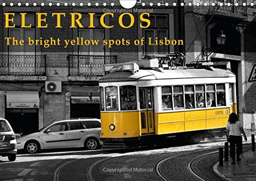 Eletricos - The bright yellow spots of Lisbon 2016: The historic trams in Lisbon, bright yellow and very charming. (Calvendo Places) Leisure, Home & Garden