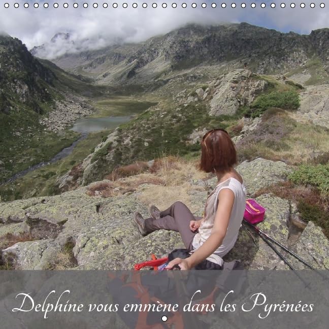Delphine vous emmène dans les Pyrénées: Les Pyrénées en photos. Calendrier mural book