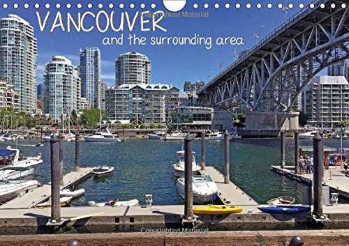 Vancouver and the surrounding area (Wall Calendar 2017 DIN A4 Landscape): Get to Know This Young City of Hope and Nature in 12 Months. (Calvendo Places) Leisure, Home & Garden