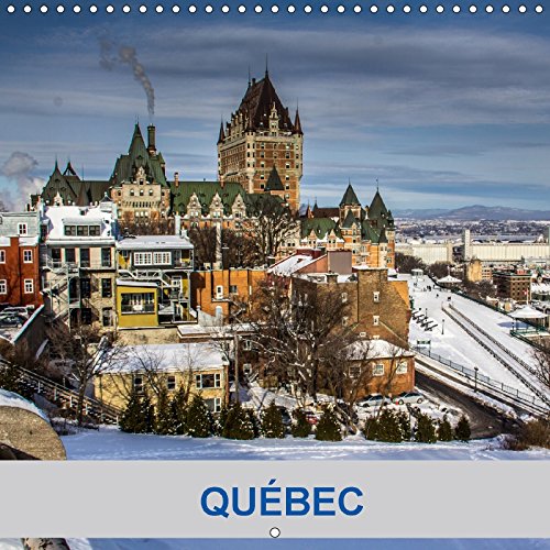 Québec (Calendrier mural 2017 300 × 300 mm Square): Quelques photos de la Ville de Québec, Canada (Calendrier mensuel, 14 Pages ) book