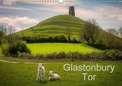 Glastonbury Tor 2017: A Calendar of Images of Somerset's Most Famous Landmark (Calvendo Places) Photography