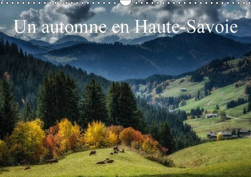 Un automne en Haute-Savoie: Paysages de Haute-Savoie. Calendrier mural A3 horizontal 2017 book
