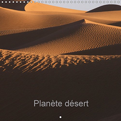 Planète désert (Calendrier mural 2017 300 × 300 mm Square): La Terre, artiste de talent. (Calendrier mensuel, 14 Pages ) book