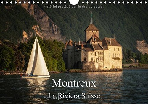 Montreux, La Riviera Suisse 2017: Une Promenade Le Long Du Lac De Geneve a Montreux (Calvendo Places) Photography