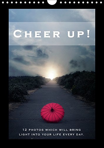 Cheer Up 2017: 12 Photos Which Will Bring Light into Your Life Every Day. (Calvendo Knowledge) Self-help