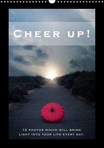 Cheer Up 2017: 12 Photos Which Will Bring Light into Your Life Every Day. (Calvendo Knowledge) Self-help
