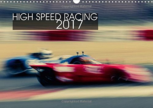 High Speed Racing 2017 2017: Experience the Feeling of Standing Right at the Racetrack! (Calvendo Technology) Business & Technology
