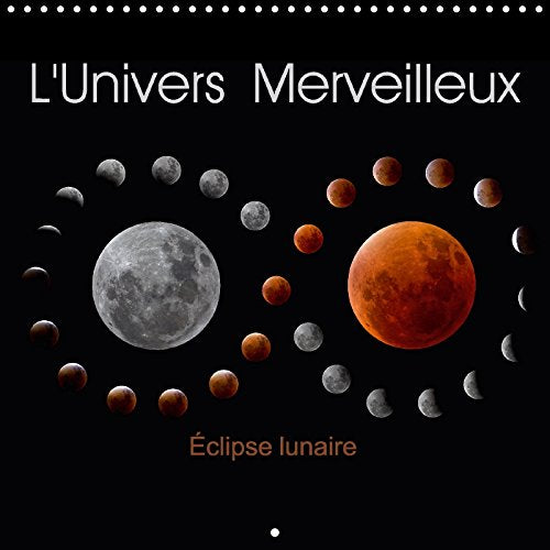 L'Univers Merveilleux 2017: Photos D'etoiles, Du Soleil, De La Lune Et De Nebuleuses (Calvendo Science) Natural Sciences