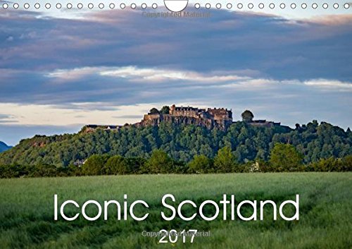 Iconic Scotland 2017: Iconic Locations Throughout Scotland (Calvendo Nature) Travel