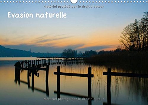 Evasion Naturelle 2017: Medley De Photos De Paysages Entre Bretagne, Haute-Savoie Et Espagne (Calvendo Nature) Photography