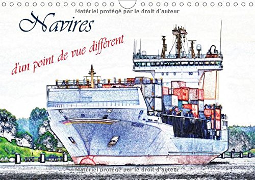 Navires D'un Point De Vue Different 2017: Une Selection Des Navires a Passagers Et Cargos, D'un Point De Vue Artistique. (Calvendo Mobilite) Geology & Geography