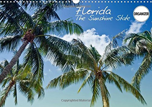 Florida the Sunshine State 2017: Sun, Beach, Palm Trees and Other Quiet Places - Pure Holiday Feeling! (Calvendo Places) Garden & Plants