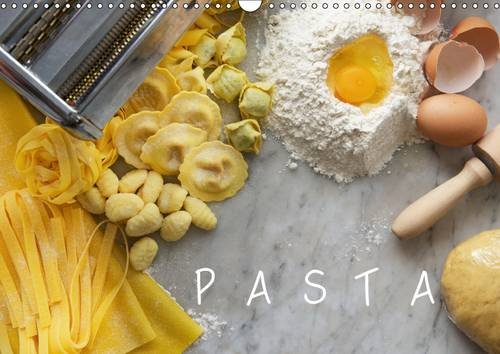 Pasta 2017: Fresh Egg Pasta is a Staple Food of Traditional Italian Cuisine. (Calvendo Food) Books