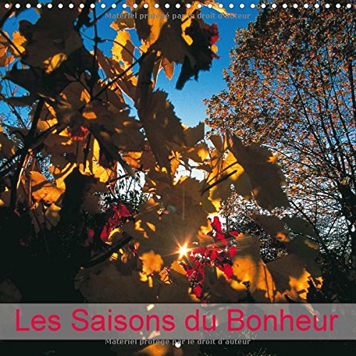 Les Saisons Du Bonheur 2017: Le Voyage, Source Inepuisable De Joie Et D'enrichissement Personnel. (Calvendo Nature) Geology & Geography