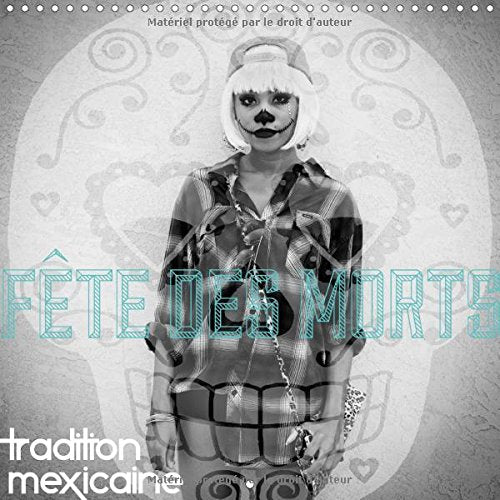 Fete Des Morts 2017: Tradition Mexicaine (Calvendo Mode de Vie) Politics & History