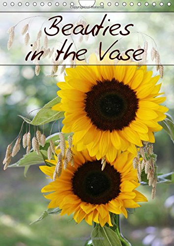 Beauties in the Vase 2017: Enjoy 12 Unique Flower Arrangements (Calvendo Nature) Hobbies & Crafts