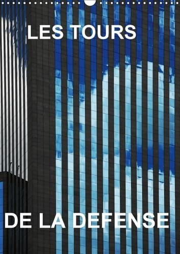 LES TOURS DE LA DEFENSE (Calendrier mural 2017 DIN A3 vertical): Mes Photos des tours la Défense, formidables avec ses reflets entre elles (Calendrier mensuel, 14 Pages ) book