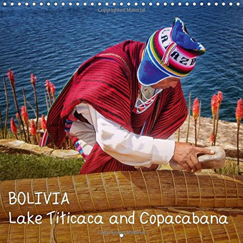 Bolivia Lake Titicaca and Copacabana 2017: Fascinating Photographies from Bolivia, One of the Most Interesting Countries in South America (Calvendo Places) Photography