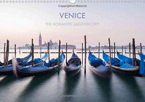 Venice the Romantic Lagoon City 2017: A Photographic Journey Through the Romantic Lagoon City. (Calvendo Places) Photography