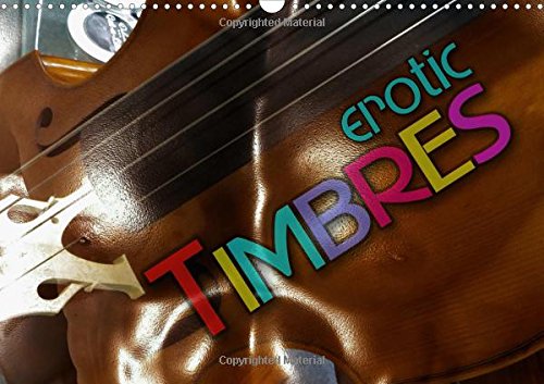 Erotic Timbres 2017: Sensual Interplay of Erotic Body Parts and Musical Instruments (Calvendo Art) Photography