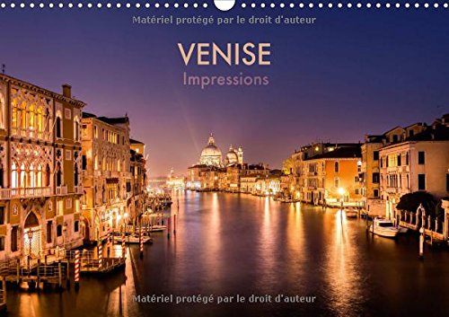 Venise Impressions 2017: Voyage Photographique a Travers La Romantique Ville Des Lagunes. (Calvendo Places) Photography