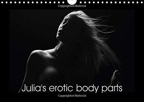 Julia's Erotic Body Parts 2017: Erotic and Sensual Body Parts of a German Student (Calvendo People) Photography