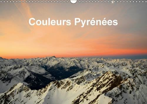 Couleurs Pyrenees 2017: Chaine Des Pyrenees (Calvendo Places) Geology & Geography