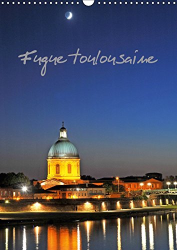 Fugue Toulousaine 2017: La Ville De Toulouse (Calvendo Places) Social Sciences