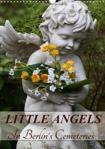 Little Angels in Berlin's Cemeteries 2017: Little Angels as Symbols of Love and Memory (Calvendo Places) Calendars