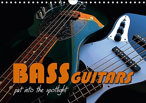 Bass Guitars Put into the Spotlight 2017: Popular Electric Bass Guitars (Calvendo Art) Arts & Music