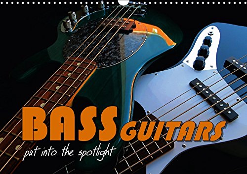 Bass Guitars Put into the Spotlight 2017: Popular Electric Bass Guitars (Calvendo Art) Arts & Music