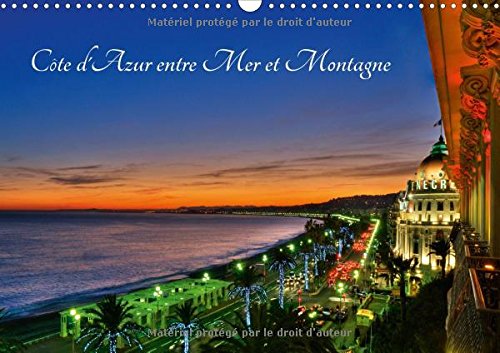 Cote D'azur Entre Mer Et Montagne 2017: La Cote D'azur Ou La French Riviera, Un Espace De Lumiere (Calvendo Nature) Social Sciences