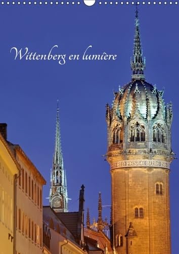 Wittenberg En Lumiere 2017: Ville D'allemagne Ou Est Ne Martin Luther (Calvendo Places) Film, Art & Culture