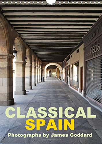 Classical Spain 2017: Photographs of the Unspoiled Cities of Historic Spain (Calvendo Places) Leisure, Home & Garden