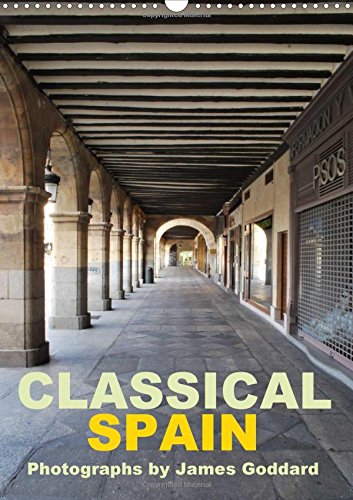 Classical Spain 2017: Photographs of the Unspoiled Cities of Historic Spain (Calvendo Places) Leisure, Home & Garden
