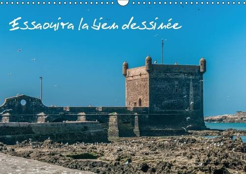 Essaouira La Bien Dessinee 2017: Ancienne Mogador (Calvendo Places) Geology & Geography