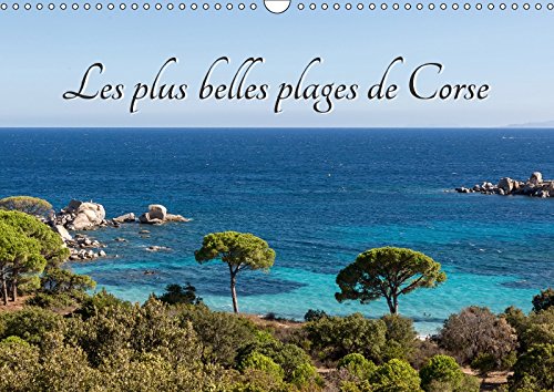 Les Plus Belles Plages De Corse 2017: Les Plus Belles Plages Que J'ai Pu Decouvrir En Corse. (Calvendo Nature) Travel