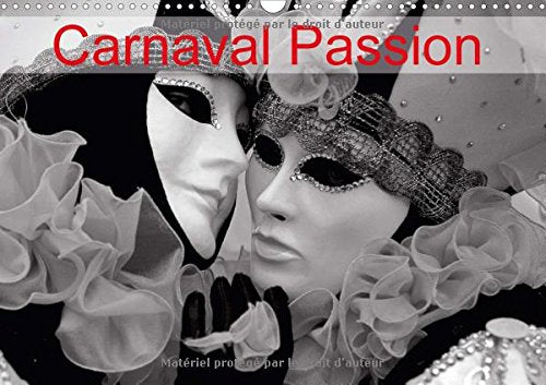 Carnaval Passion 2017: L'Art De Conjuguer Passion, Tradition Et Transmission (Calvendo Amusement) Politics & History