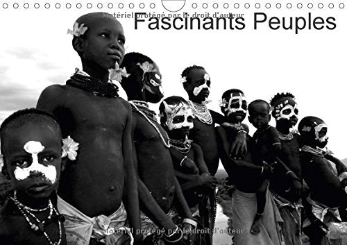 Fascinants Peuples 2017: Beaute Du Corps, Spectacle Du Corps Autour De La Planete. (Calvendo Personnes) Politics & History
