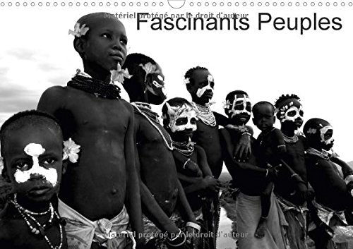 Fascinants Peuples 2017: Beaute Du Corps, Spectacle Du Corps Autour De La Planete. (Calvendo Personnes) Politics & History