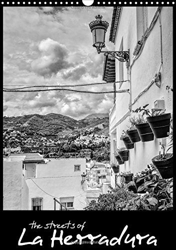 Streets of La Herradura 2017: A Dramatic Photographic Representation of the Streets and Laneways of the Spanish Coastal Village of La Herradura. (Calvendo Places) Leisure, Home & Garden