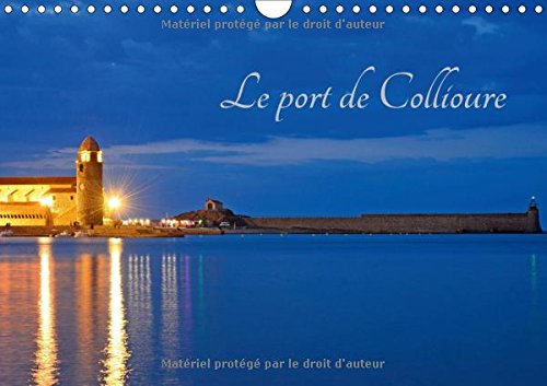 Le Port De Collioure 2017: Un Fort Beau Port (Calvendo Places) Geology & Geography