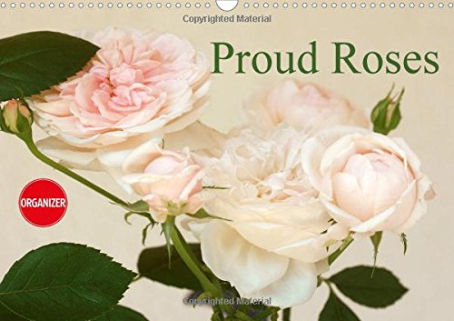 Proud Roses 2017: The Calendar for Rose Enthusiasts (Calvendo Nature) Garden & Plants