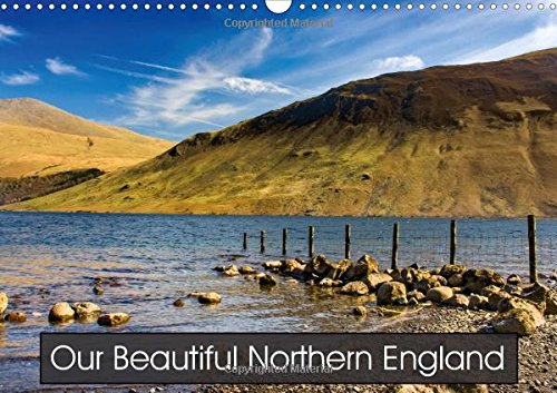 Our Beautiful Northern England 2017: Our Beautiful Countryside (Calvendo Nature) Photography